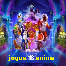 jogos 18 anime